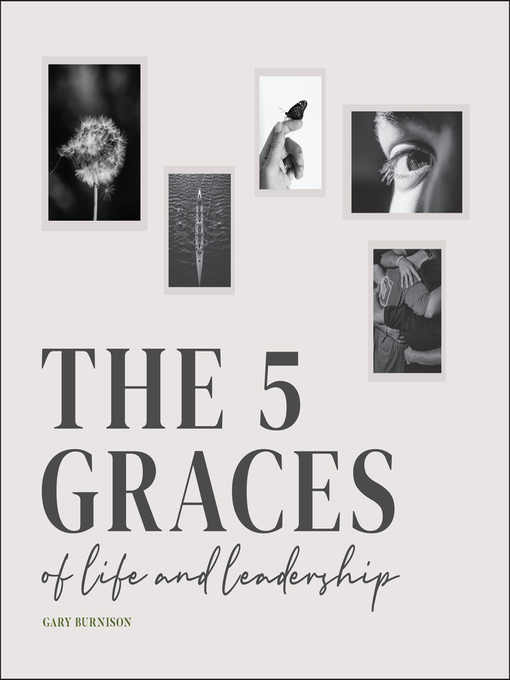 Title details for The Five Graces of Life and Leadership by Gary Burnison - Available